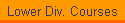 Lower Div. Courses