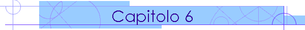 Capitolo 6