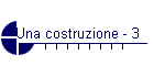 Una costruzione - 3