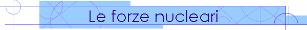 Le forze nucleari