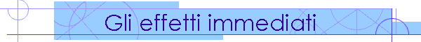 Gli effetti immediati