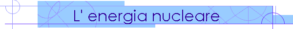 L' energia nucleare