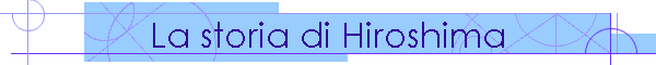 La storia di Hiroshima