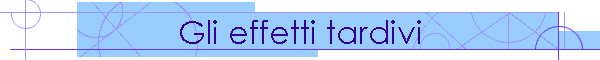 Gli effetti tardivi