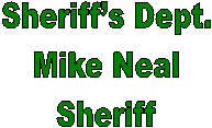 Sheriff’s Dept.
Mike Neal
Sheriff
