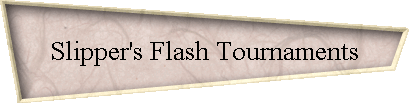 Slipper's Flash Tournaments