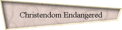 Christendom Endangered