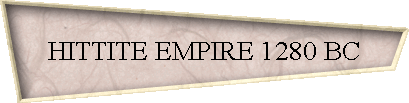 HITTITE EMPIRE 1280 BC