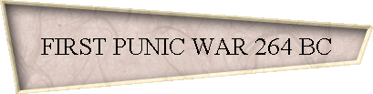 FIRST PUNIC WAR 264 BC