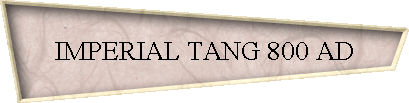 IMPERIAL TANG 800 AD