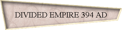 DIVIDED EMPIRE 394 AD