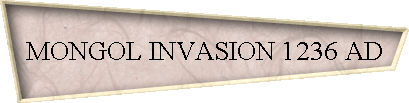MONGOL INVASION 1236 AD