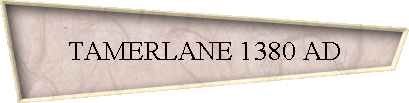 TAMERLANE 1380 AD