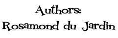 Authors: Rosamond du Jardin