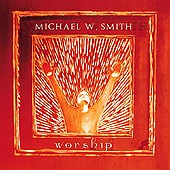 Michael W. Smith: Worship