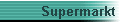 Supermarkt