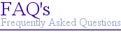 FAQ's - Frequently Asked Questions