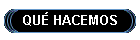 QU� HACEMOS
