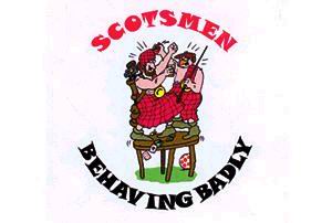 Scotsmen Behaving Badly