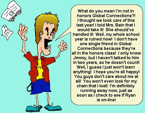 Well, I hope you're happy! You've ruined school for me!