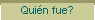 Qui�n fue?