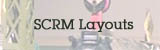 SCRM Layouts