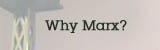 Why Marx?