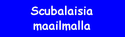 Scubalaisia maailmalla
