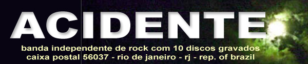 ACIDENTE, 1978/2009, banda de rock independente com 10 discos gravados