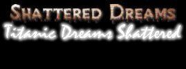 Titanic dreams Shattered