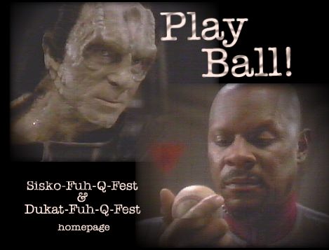 Play Ball! - home to Sisko and Dukat romances