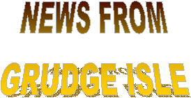 NEWS FROM
GRUDGE ISLE