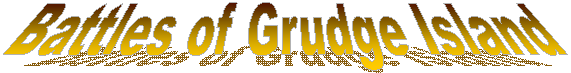 Battles of Grudge Island