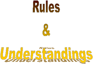 Rules
&
Understandings