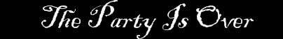 Part One: The Party Is Over