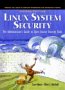 Linux System Security: The Administrator's Guide to Open Source Security Tools