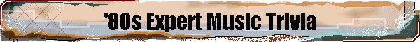 '80s Expert Music Trivia