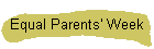 Equal Parents' Week