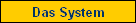 Das System