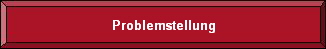Problemstellung