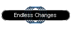 Endless Changes