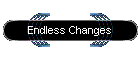Endless Changes