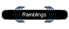 Ramblings