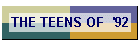 THE TEENS OF  '92