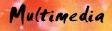 Multimedia