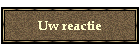 Uw reactie