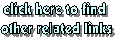 click here to find other related links