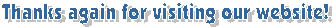 thanks again for visiting our website