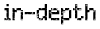 in-depth
