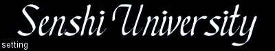 Senshi University: setting